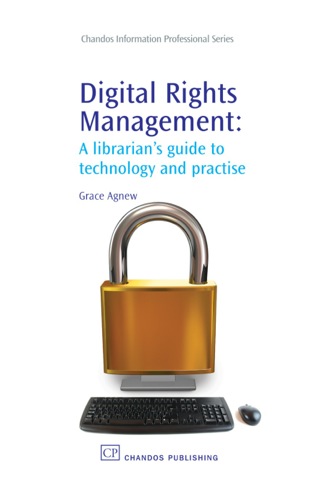 Imagen de portada: Digital Rights Management: A Librarian’s Guide to Technology and Practise 9781843341826