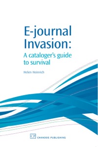 Cover image: E-Journal Invasion: A Cataloguer’s Guide to Survival 9781843341932
