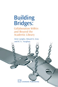 Cover image: Building Bridges: Collaboration Within and Beyond the Academic Library 9781843342007