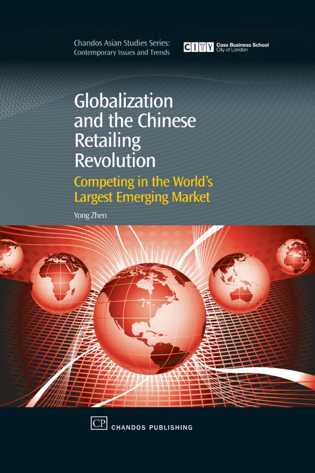 Globalization and the Chinese Retailing Revolution: Competing in the World’s Largest Emerging Market