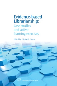 Cover image: Evidence-Based Librarianship: Case Studies and Active Learning Exercises 9781843343004
