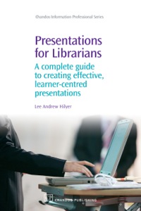 Imagen de portada: Presentations for Librarians: A Complete Guide to Creating Effective, Learner-Centred Presentations 9781843343042