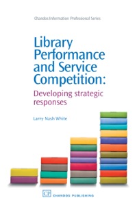 Immagine di copertina: Library Performance and Service Competition: Developing Strategic Responses 9781843343158