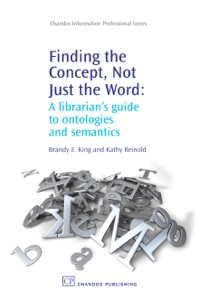 صورة الغلاف: Finding the Concept, Not Just the Word: A Librarian’s Guide to Ontologies and Semantics 9781843343196