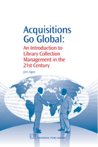 Imagen de portada: Acquisitions Go Global: An Introduction to Library Collection Management in the 21st Century 9781843343271