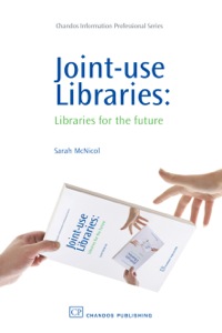 表紙画像: Joint-Use Libraries: Libraries for the Future 9781843343851