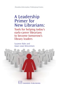 Imagen de portada: A Leadership Primer for New Librarians: Tools for Helping Today’s Early-Career Librarians Become Tomorrow’s Library Leaders 9781843344209