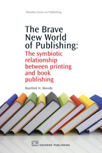 Imagen de portada: The Brave New World of Publishing: The Symbiotic Relationship Between Printing and Book Publishing 9781843344407