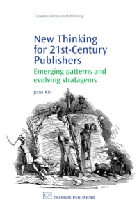 صورة الغلاف: New Thinking for 21st Century Publishers: Emerging Patterns and Evolving Stratagems 9781843344469