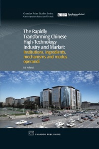 صورة الغلاف: The Rapidly Transforming Chinese High-Technology Industry and Market: Institutions, Ingredients, Mechanisms and Modus Operandi 9781843344643