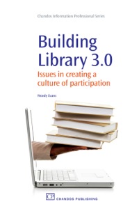 Cover image: Building Library 3.0: Issues in Creating a Culture of Participation 9781843344988