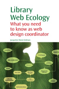 Omslagafbeelding: Library Web Ecology: What You Need To Know as Web Design Coordinator 9781843345121