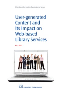 Cover image: User-Generated Content and its Impact On Web-Based Library Services: Questioning Authority 9781843345350