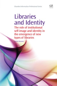 Titelbild: Libraries and Identity: The Role of Institutional Self-Image and Identity in the Emergence of New Types of Libraries 9781843345428