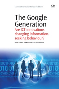 Cover image: The Google Generation: Are ICT innovations Changing information Seeking Behaviour? 9781843345589