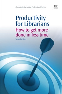 Omslagafbeelding: Productivity for Librarians: How to Get More Done in Less Time 9781843345671