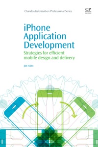 صورة الغلاف: iPhone Application Development: Strategies for Efficient Mobile Design and Delivery 9781843345824