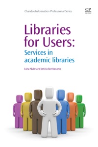 صورة الغلاف: Libraries for Users: Services in Academic Libraries 9781843345954