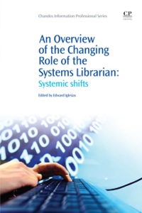 Titelbild: An Overview of the Changing Role of the Systems Librarian: Systemic Shifts 9781843345985