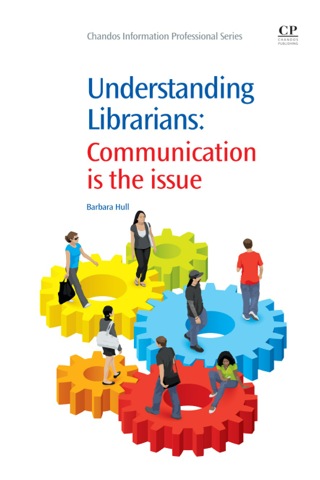 Immagine di copertina: Understanding Librarians: Communication is the Issue 9781843346159
