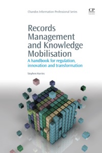 表紙画像: Records Management and Knowledge Mobilisation: A Handbook for Regulation, Innovation and Transformation 9781843346531