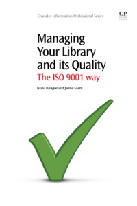 صورة الغلاف: Managing Your Library and its Quality: The ISO 9001 Way 9781843346548