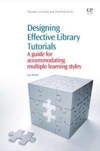 Cover image: Designing Effective Library Tutorials: A Guide for Accommodating Multiple Learning Styles 9781843346883