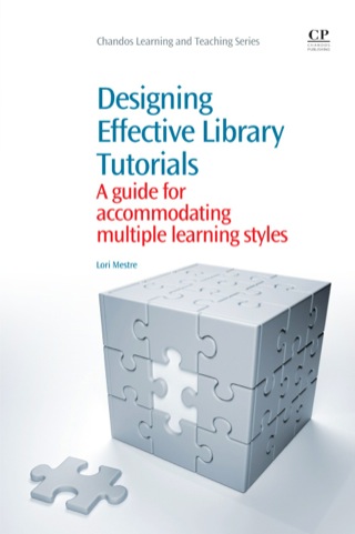 Omslagafbeelding: Designing Effective Library Tutorials: A Guide for Accommodating Multiple Learning Styles 9781843346883