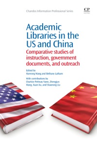 Cover image: Academic Libraries in the US and China: Comparative Studies of Instruction, Government Documents, and Outreach 9781843346913