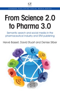 صورة الغلاف: From Science 2.0 to Pharma 3.0: Semantic Search and Social Media in the Pharmaceutical industry and STM Publishing 9781843347095
