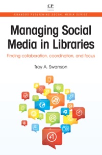 Immagine di copertina: Managing Social Media in Libraries: Finding Collaboration, Coordination, and Focus 9781843347118