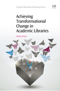 Cover image: Achieving Transformational Change in Academic Libraries 9781843347248