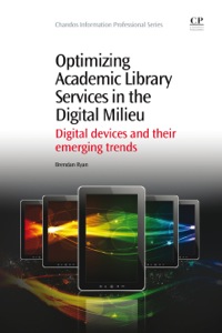Omslagafbeelding: Optimizing Academic Library Services in the Digital Milieu: Digital Devices and their Emerging Trends 9781843347323