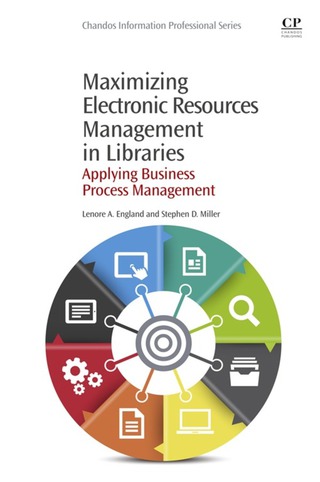 Cover image: Maximizing Electronic Resources Management in Libraries: Applying Business Process Management 9781843347477