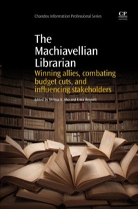 Omslagafbeelding: The Machiavellian Librarian: Winning Allies, Combating Budget Cuts, and influencing Stakeholders 9781843347552