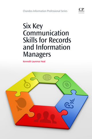 表紙画像: Six Key Communication Skills for Records and Information Managers 9781843347828