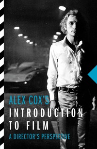Cover image: Alex Cox's Introduction to Film 1st edition 9781843447467