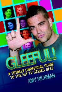 Omslagafbeelding: Gleeful - A Totally Unofficial Guide to the Hit TV Series Glee 9781843581697