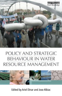 Cover image: Policy and Strategic Behaviour in Water Resource Management 9781844076697