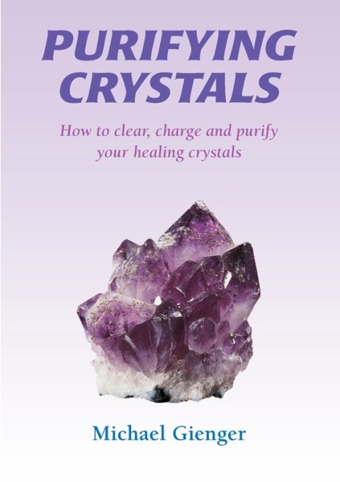 Purifying Crystals: How to Clear, Charge and Purify Your Healing Crystals - FULL INSTANT DOWNLOAD | PDF DOCX EPUB