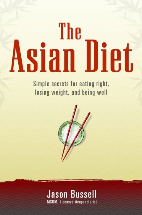 The Asian Diet: Simple Secrets for Eating Right, Losing Weight, and Being Well - FULL INSTANT DOWNLOAD | PDF DOCX EPUB