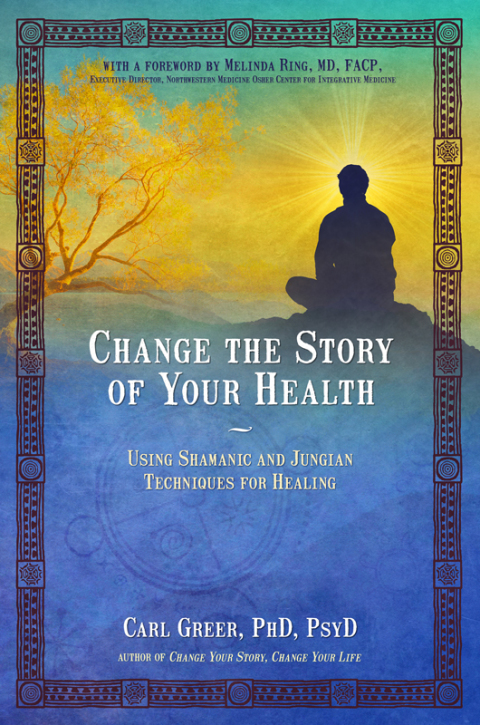 Change the Story of Your Health : Using Shamanic and Jungian Techniques for Healing - FULL INSTANT DOWNLOAD | PDF DOCX EPUB