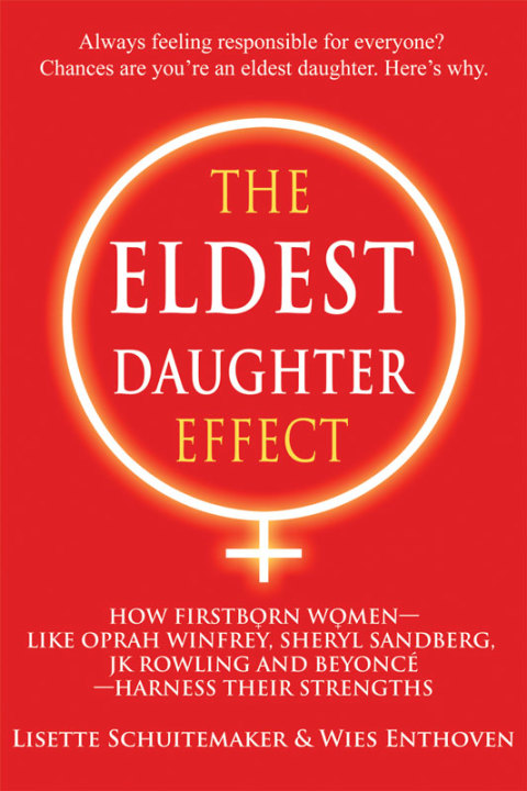 The Eldest Daughter Effect : How Firstborn Women – like Oprah Winfrey, Sheryl Sandberg, JK Rowling and Beyoncé – Harness their Strengths - FULL INSTANT DOWNLOAD | PDF DOCX EPUB
