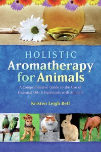 Cover image: Holistic Aromatherapy for Animals 9781899171590