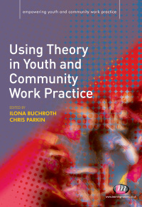 Omslagafbeelding: Using Theory in Youth and Community Work Practice 1st edition 9781844453009
