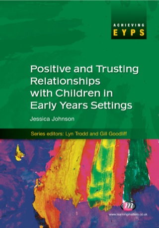 Cover image: Positive and Trusting Relationships with Children in Early Years Settings 1st edition 9781844454020