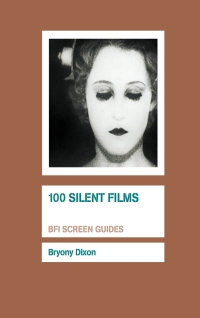 Cover image: 100 Silent Films 1st edition 9781844573080