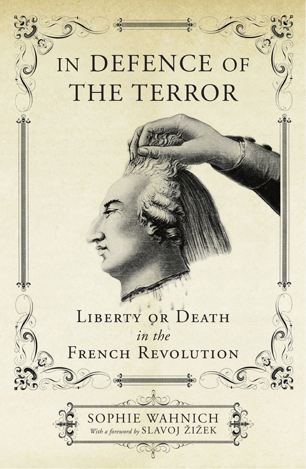 In Defence of the Terror Liberty or Death in the French Revolution