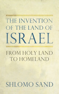 Cover image: The Invention of the Land of Israel 9781844679461