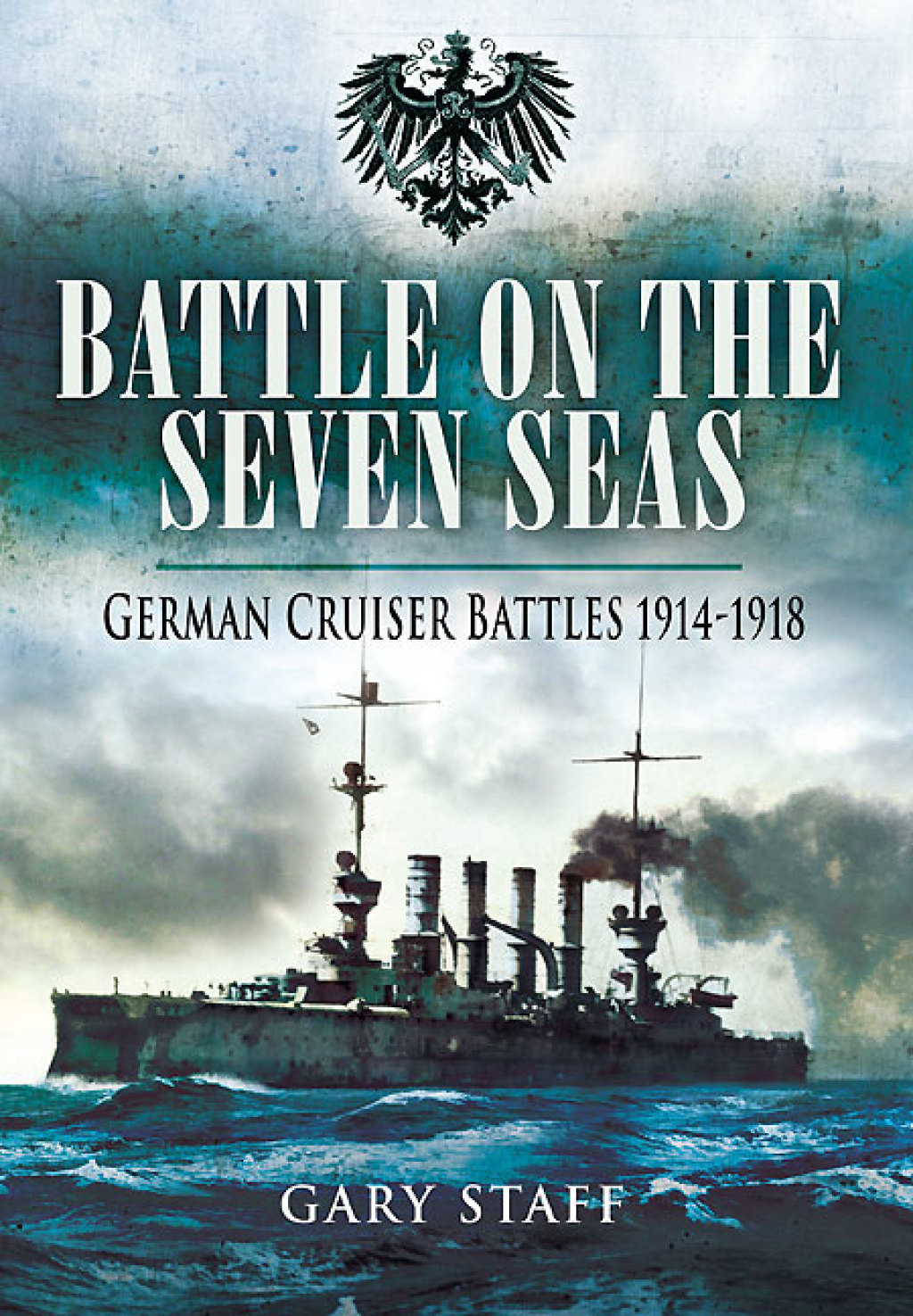 Battle on the Seven Seas German Cruiser Battles, 1914–1918